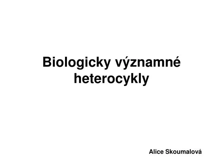 biologicky v znamn heterocykly