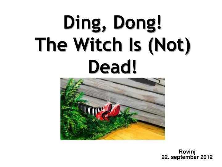 ding dong the witch is not dead