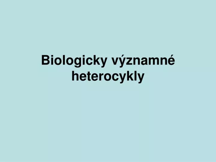 biologicky v znamn heterocykly