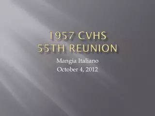 1957 CVHS 55th Reunion