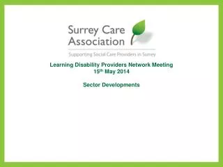 Learning Disability Providers Network Meeting 15 th May 2014 Sector Developments
