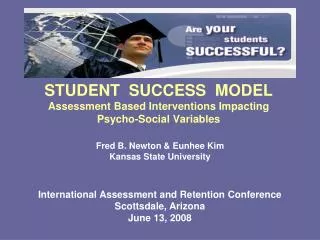 STUDENT SUCCESS MODEL Assessment Based Interventions Impacting Psycho-Social Variables