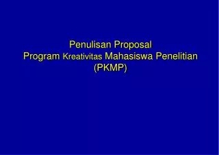 Penulisan Proposal Program Kreativitas Mahasiswa Penelitian (PKMP)