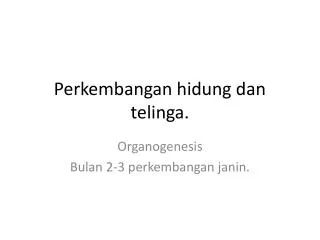 perkembangan hidung dan telinga