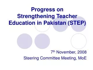 Progress on Strengthening Teacher Education in Pakistan (STEP)