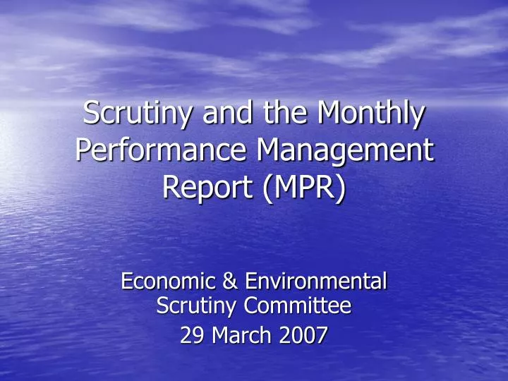 scrutiny and the monthly performance management report mpr