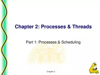 Chapter 2: Processes &amp; Threads