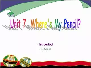Unit 7 Where's My Pencil?