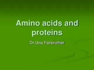 Amino acids and proteins