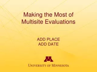 Making the Most of Multisite Evaluations ADD PLACE ADD DATE
