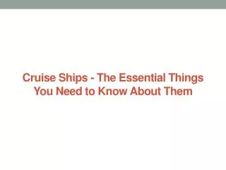 Cruise Ships - The Essential Things You Need to Know About T