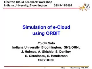 Electron Cloud Feedback Workshop Indiana University, Bloomington 03/15-19/2004