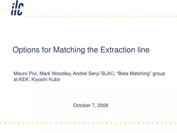 options for matching the extraction line