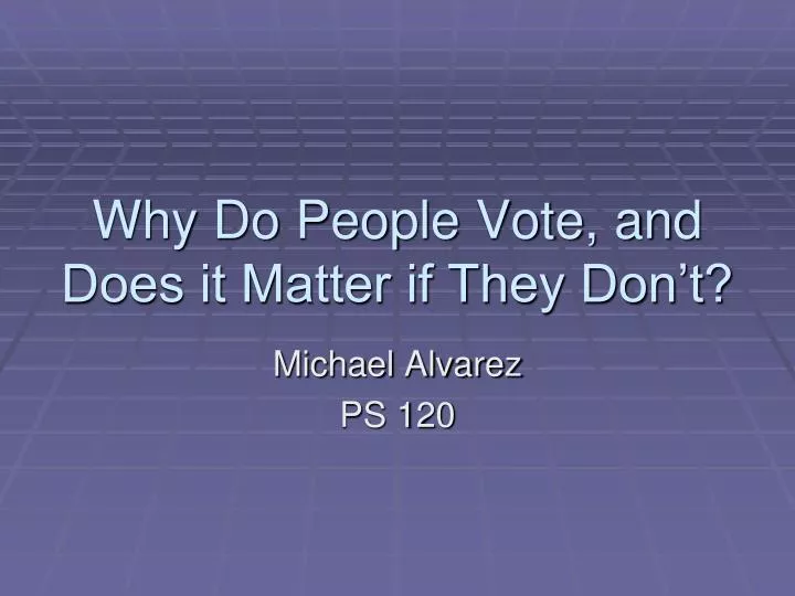 why do people vote and does it matter if they don t