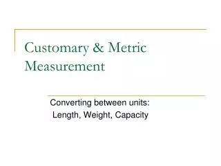 Customary &amp; Metric Measurement