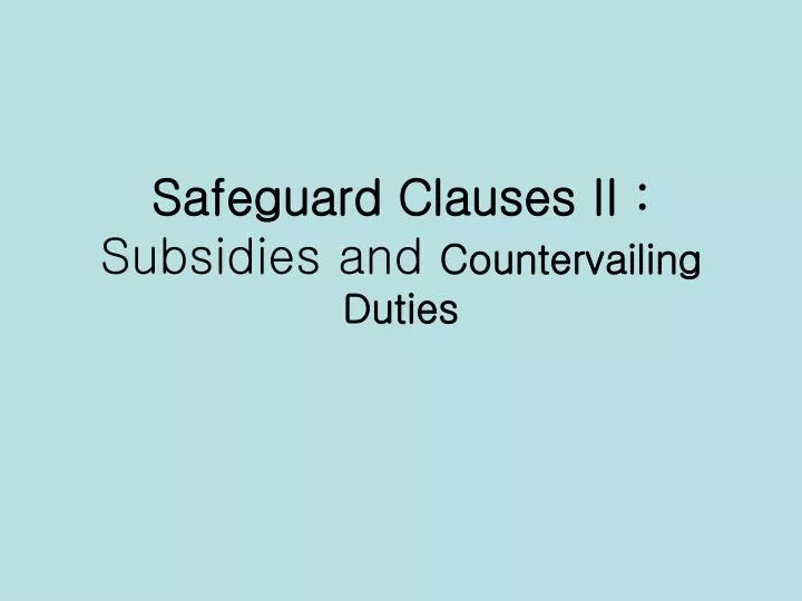 safeguard clauses ii subsidies and countervailing duties