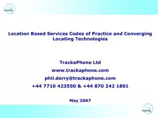 Location Based Services Codes of Practice and Converging Locating Technologies TrackaPhone Ltd
