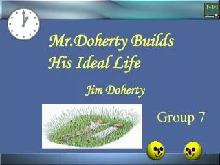 Mr.Doherty Builds His Ideal Life 	 Jim Doherty