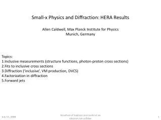 Small-x Physics and Diffraction: HERA Results Allen Caldwell, Max Planck Institute for Physics