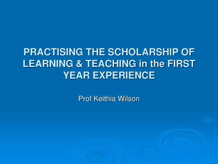 practising the scholarship of learning teaching in the first year experience
