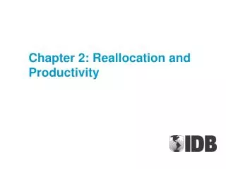 Chapter 2: Reallocation and Productivity