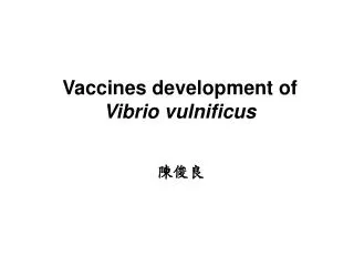 Vaccines development of Vibrio vulnificus
