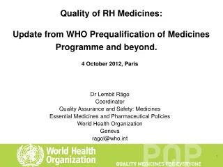 Quality of RH Medicines: Update from WHO Prequalification of Medicines Programme and beyond.