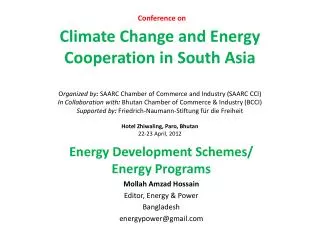 Energy Development Schemes/ Energy Programs Mollah Amzad Hossain Editor, Energy &amp; Power Bangladesh