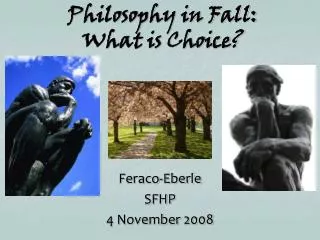 Philosophy in Fall: What is Choice?