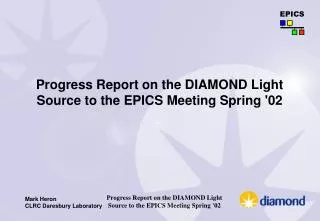 Progress Report on the DIAMOND Light Source to the EPICS Meeting Spring '02