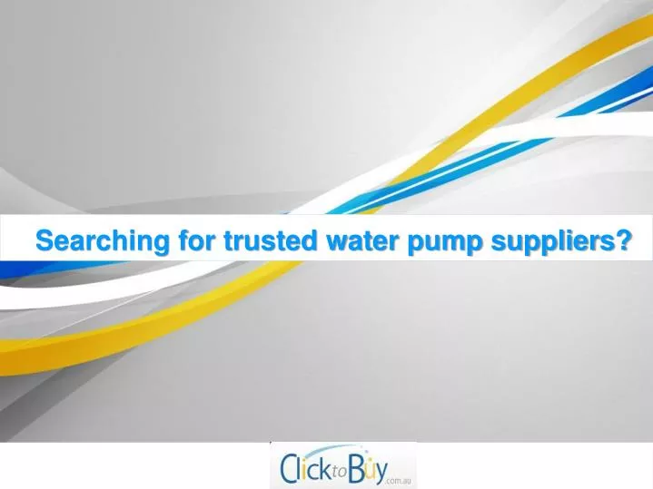 searching for trusted water pump suppliers
