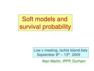Soft models and survival probability