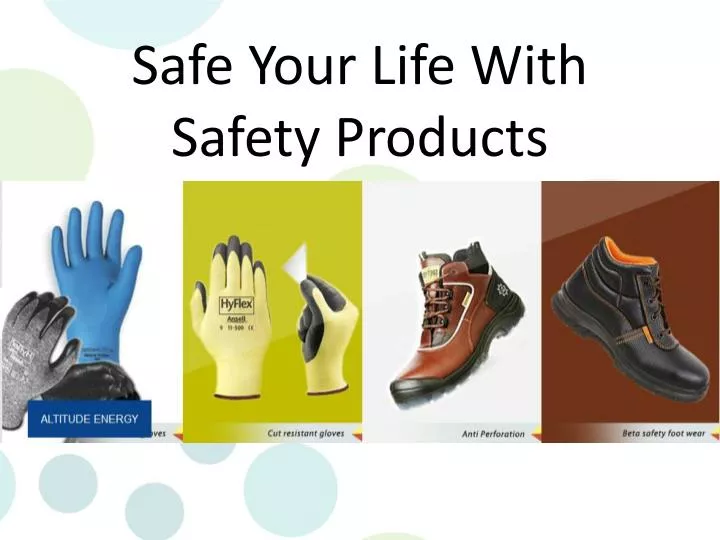 safe your life with safety products