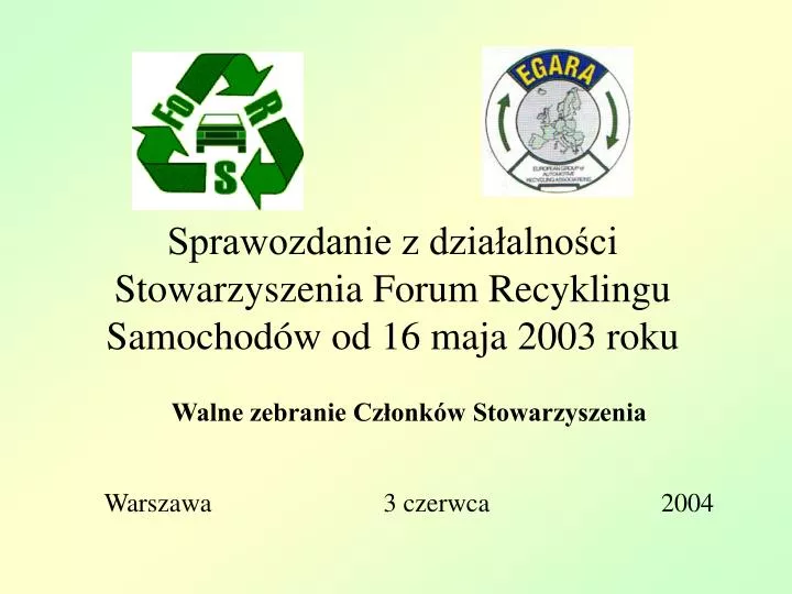 sprawozdanie z dzia alno ci stowarzyszenia forum recyklingu samochod w od 16 maja 2003 roku