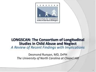 LONGSCAN: The Consortium of Longitudinal Studies in Child Abuse and Neglect