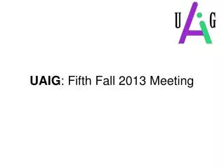 UAIG : Fifth Fall 2013 Meeting