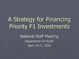 A Strategy for Financing Priority F1 Investments