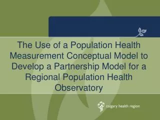 The Use of a Population Health Measurement Conceptual Model to Develop a Partnership Model for a