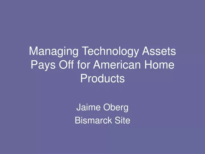 managing technology assets pays off for american home products