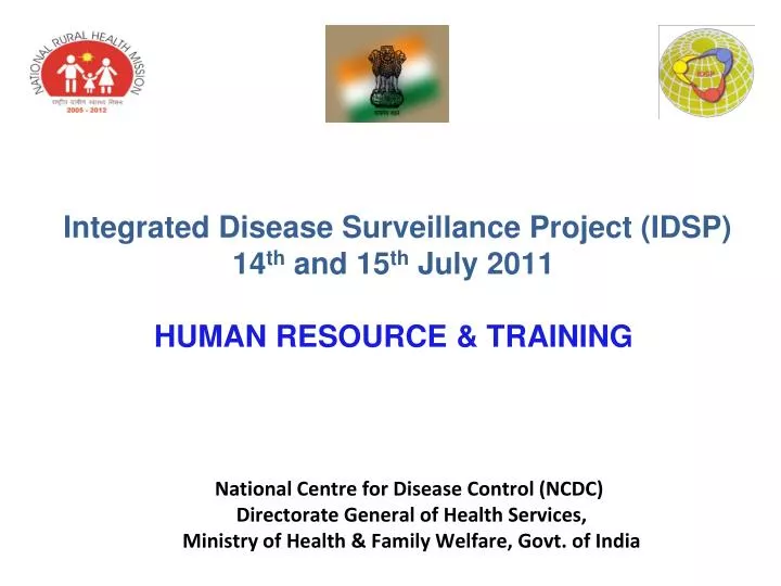integrated disease surveillance project idsp 14 th and 15 th july 2011 human resource training