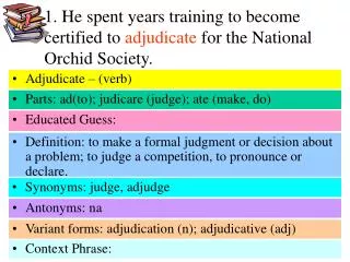 1. He spent years training to become certified to adjudicate for the National Orchid Society.