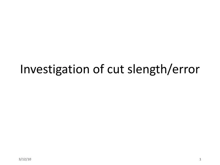 investigation of cut slength error