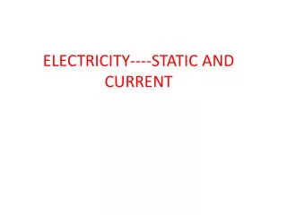 ELECTRICITY----STATIC AND CURRENT