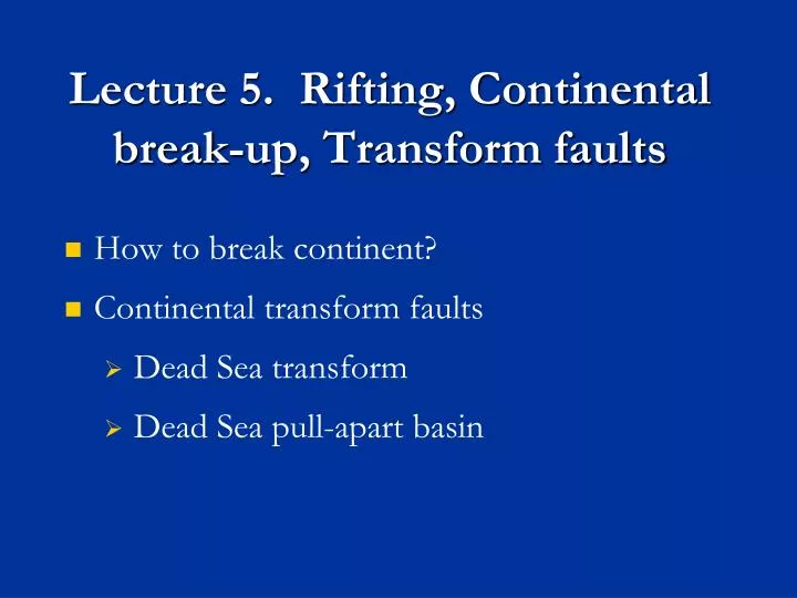lecture 5 rifting continental break up transform faults