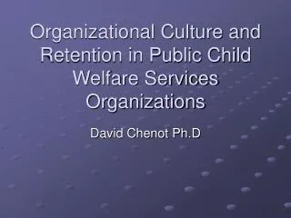 Organizational Culture and Retention in Public Child Welfare Services Organizations