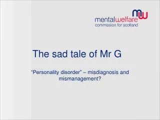 The sad tale of Mr G