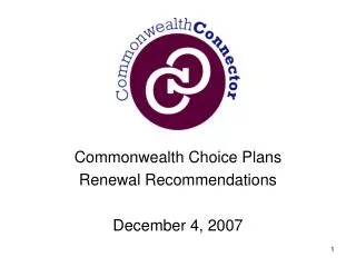 Commonwealth Choice Plans Renewal Recommendations December 4, 2007
