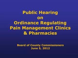 Public Hearing on Ordinance Regulating Pain Management Clinics &amp; Pharmacies