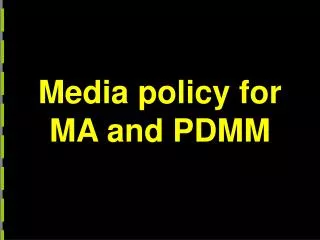 Media policy for MA and PDMM