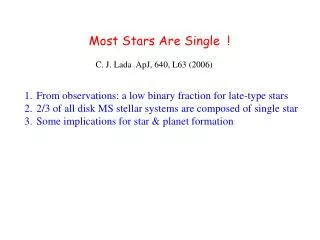 Most Stars Are Single ! C. J. Lada ApJ, 640, L63 (2006)